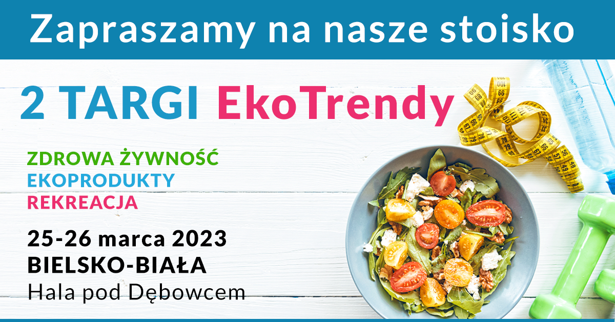 TARGI EkoTrendy 25-26 marca! Bielsko-Biała pełna ZDROWIA!
